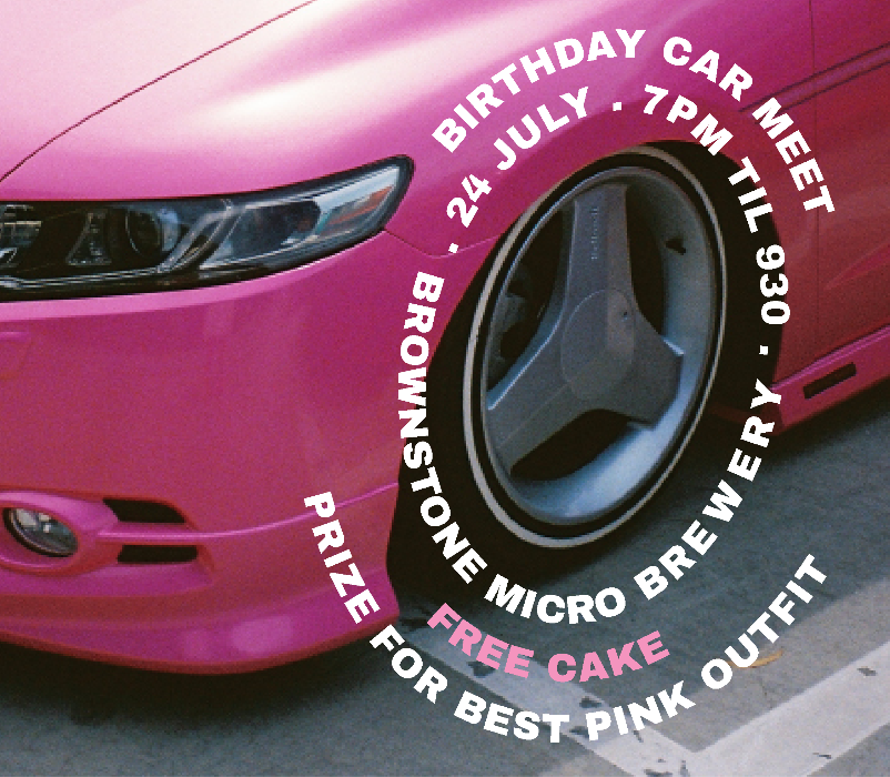 A close-up of a bright pink car wheel and front bumper with white and pink text overlaid reading 'BIRTHDAY CAR MEET 24 JULY 7PM TIL 9:30 BROWNSTONE MICRO BREWERY PRIZE FOR BEST PINK OUTFIT'.