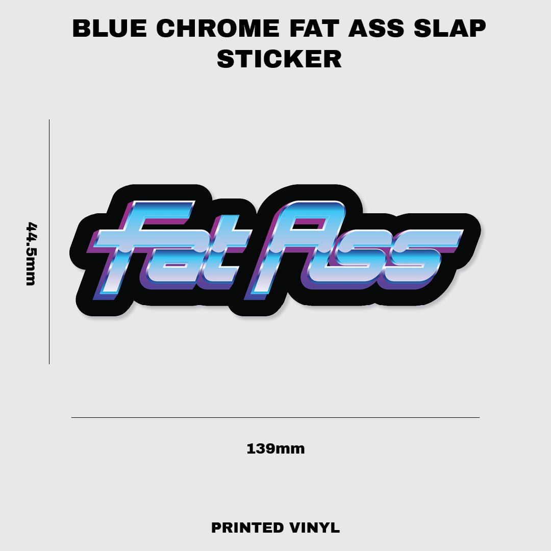 Blue Chrome Fat Ass - Slap Sticker - Fat Ass Store