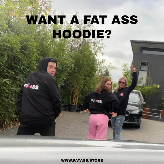 Fat Ass Hoodie (Made To Order)