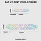 Eat My Dust Dust Eaters Vinyl Sticker - Fat Ass Store