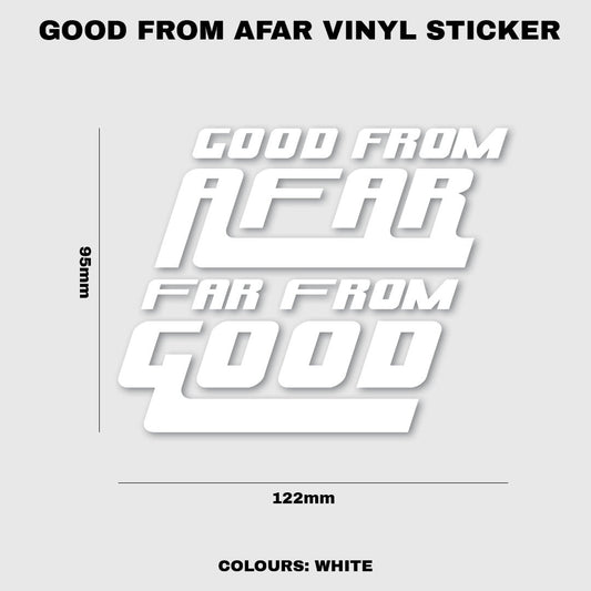 Good From Afar Far From Good Vinyl Sticker - Fat Ass Store